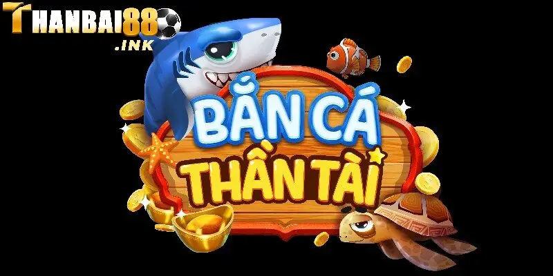 Bắn Cá Thần Tài