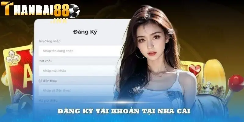 Điền mọi thông tin đầy đủ theo hướng dẫn đăng ký Thanbai88