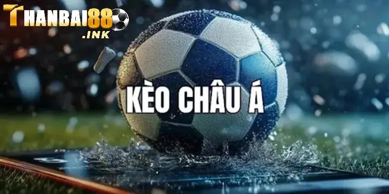 Kèo châu Á là gì luôn được quan tâm 