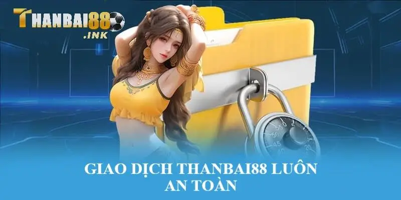 Quy trình giao dịch tại Thanbai88 luôn an toàn