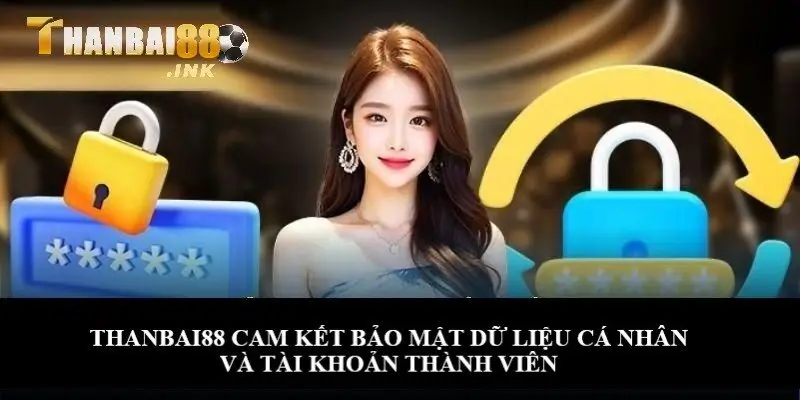 Thanbai88 cam kết bảo mật dữ liệu cá nhân và tài khoản thành viên