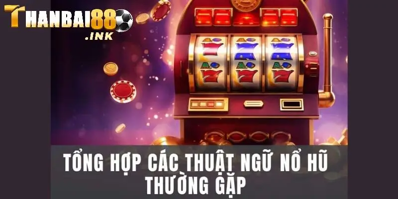 Thuật ngữ nổ hũ luôn được quan tâm hiện nay