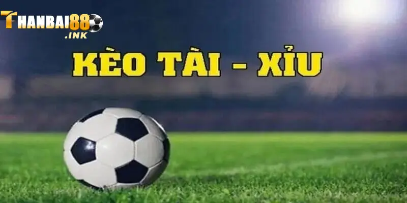 Tỷ lệ kèo của Thanbai88, kèo tài xỉu